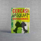 Cercasi Basquiat disperatamente – L'Ippocampo Edizioni